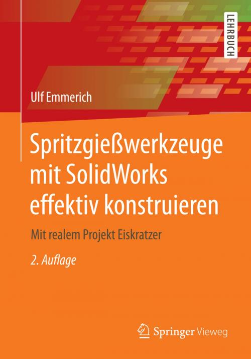Cover of the book Spritzgießwerkzeuge mit SolidWorks effektiv konstruieren by Ulf Emmerich, Springer Fachmedien Wiesbaden