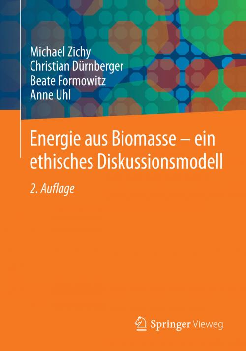 Cover of the book Energie aus Biomasse - ein ethisches Diskussionsmodell by Michael Zichy, Christian Dürnberger, Beate Formowitz, Anne Uhl, Springer Fachmedien Wiesbaden