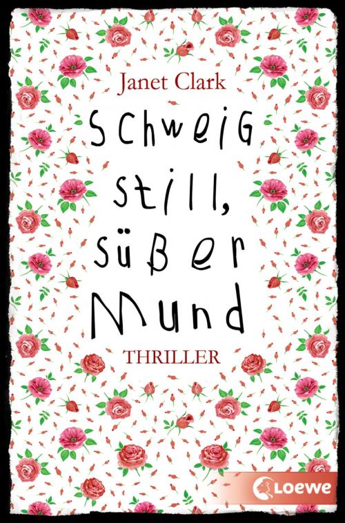 Cover of the book Schweig still, süßer Mund by Janet Clark, Loewe Verlag