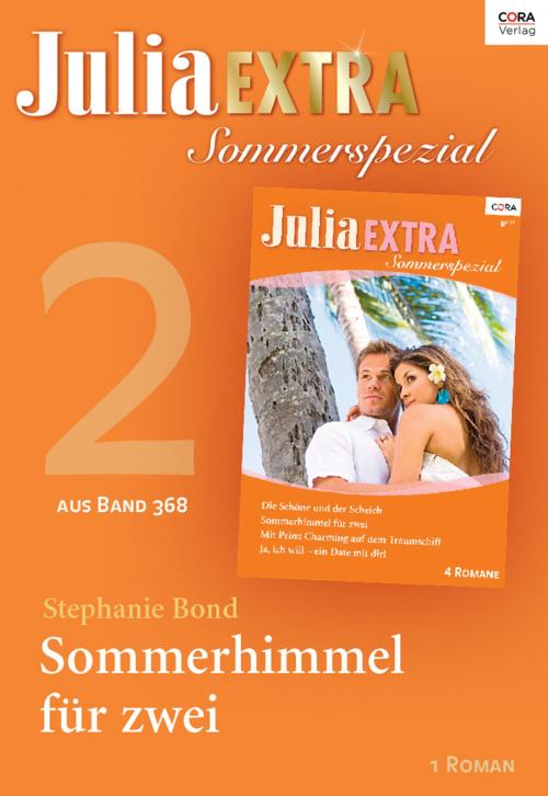 Cover of the book Julia Extra Band 368 - Titel 2: Sommerhimmel für zwei by Stephanie Bond, CORA Verlag