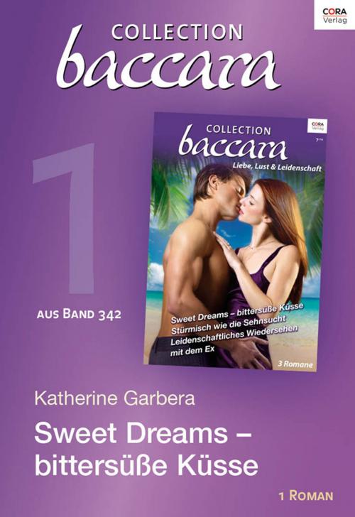Cover of the book Collection Baccara Band 342 - Titel 1: Sweet Dreams - bittersüße Küsse by Katherine Garbera, CORA Verlag