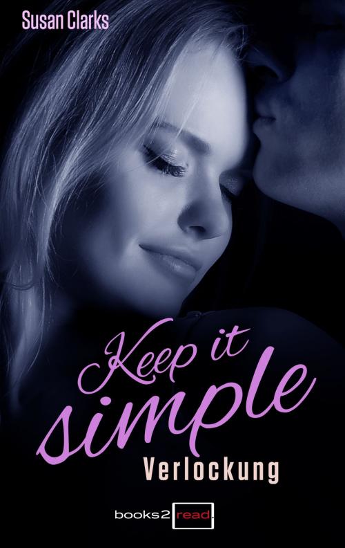 Cover of the book Keep it simple - Verlockung by Susan Clarks, books2read