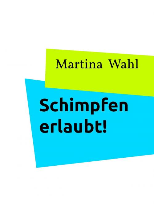 Cover of the book Schimpfen erlaubt! by Martina Wahl, BoD E-Short