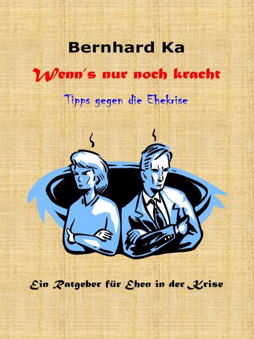 Cover of the book Wenn 's nur noch kracht by Bernhard Ka, BoD E-Short