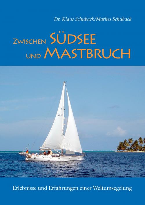 Cover of the book Zwischen Südsee und Mastbruch by Marlies Schuback, Klaus Schuback, Books on Demand