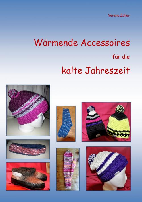 Cover of the book Wärmende Accessories für die kalte Jahreszeit by Verena Zoller, Books on Demand