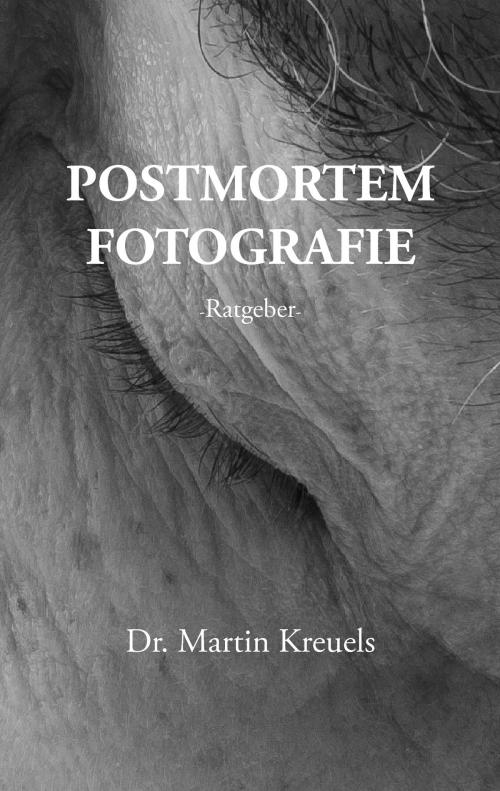 Cover of the book Postmortemfotografie - ein Ratgeber - by Martin Kreuels, Books on Demand