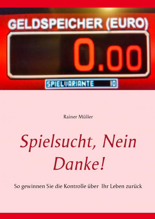 Cover of the book Spielsucht, nein danke! by Rainer Müller, Books on Demand