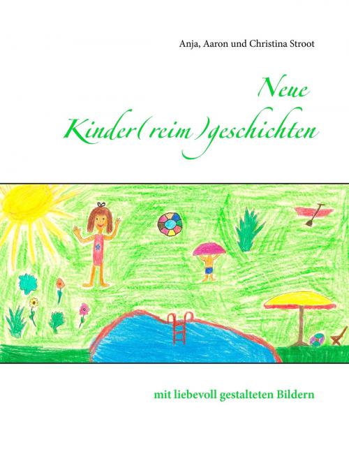 Cover of the book Neue Kinder(reim)geschichten by Anja Stroot, Aaron Stroot, Christina Stroot, Books on Demand