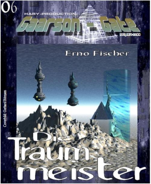 Cover of the book GAARSON-GATE 006: Die Traummeister by Erno Fischer, BookRix