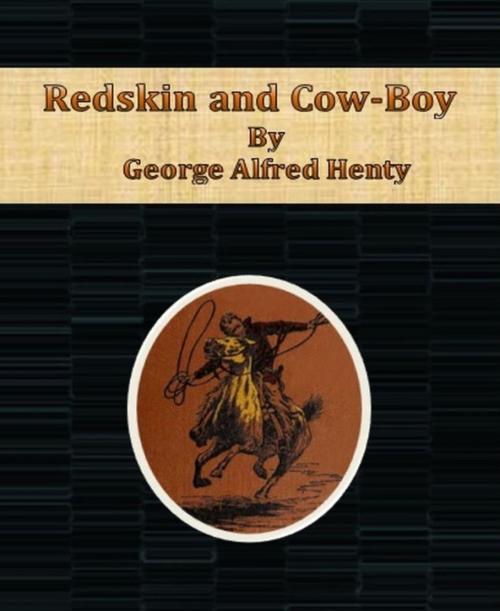 Cover of the book Redskin and Cow-Boy by George Alfred Henty, BookRix