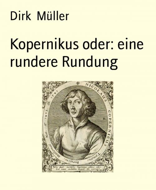 Cover of the book Kopernikus oder: eine rundere Rundung by Dirk Müller, BookRix