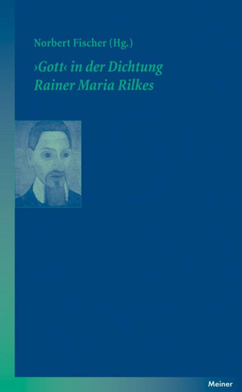 Cover of the book "Gott" in der Dichtung Rainer Maria Rilkes by , Felix Meiner Verlag
