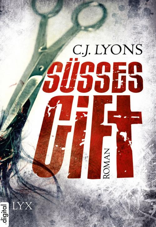 Cover of the book Süßes Gift by C. J. Lyons, LYX.digital