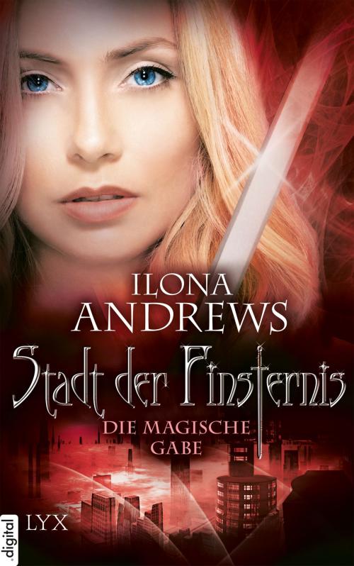 Cover of the book Stadt der Finsternis - Die magische Gabe by Ilona Andrews, LYX.digital