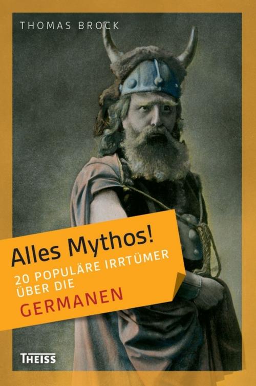 Cover of the book Alles Mythos! 20 populäre Irrtümer über die Germanen by Thomas Brock, wbg Theiss