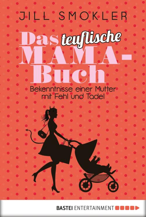 Cover of the book Das teuflische Mama-Buch by Jill Smokler, Bastei Entertainment