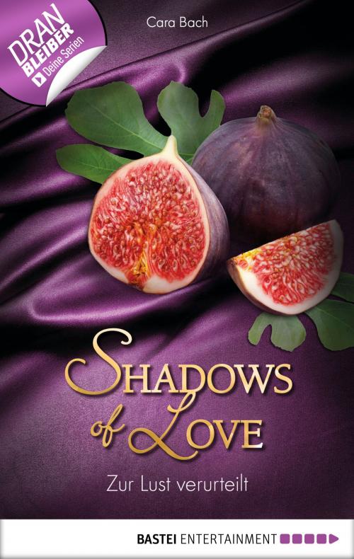 Cover of the book Zur Lust verurteilt - Shadows of Love by Cara Bach, Bastei Entertainment