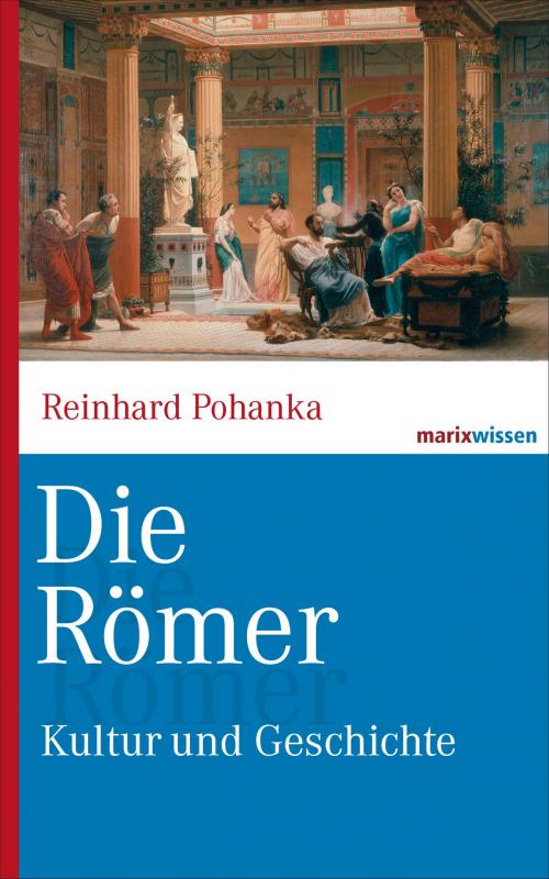 Cover of the book Die Römer by Reinhard Pohanka, marixverlag