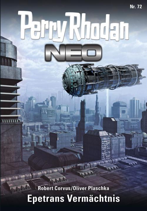Cover of the book Perry Rhodan Neo 72: Epetrans Vermächtnis by Robert Corvus, Oliver Plaschka, Perry Rhodan digital