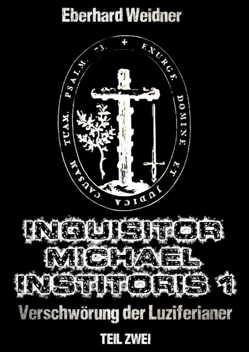 Cover of the book INQUISITOR MICHAEL INSTITORIS 1 - Teil Zwei by Eberhard Weidner, neobooks