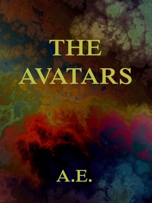 Cover of the book The Avatars by A.E., George W. Russell, Jazzybee Verlag