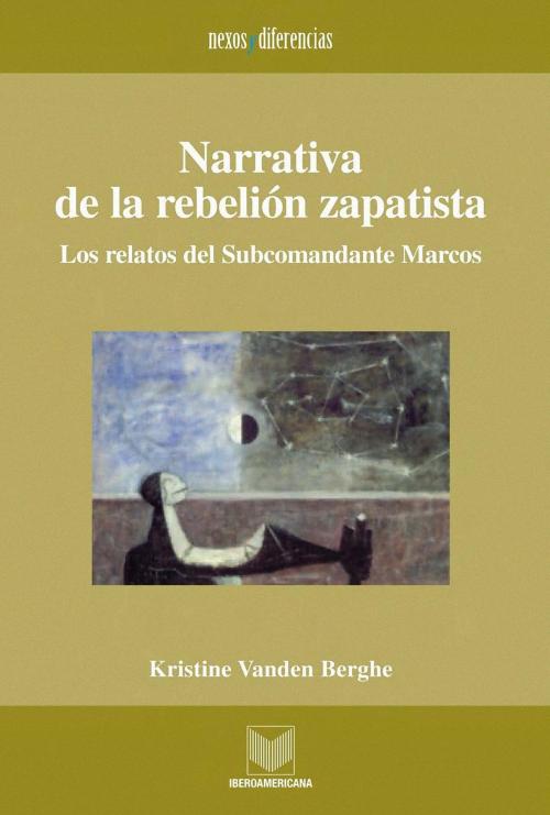 Cover of the book Narrativa de la rebelión zapatista by Kristine Vanden Berghe, Iberoamericana Editorial Vervuert