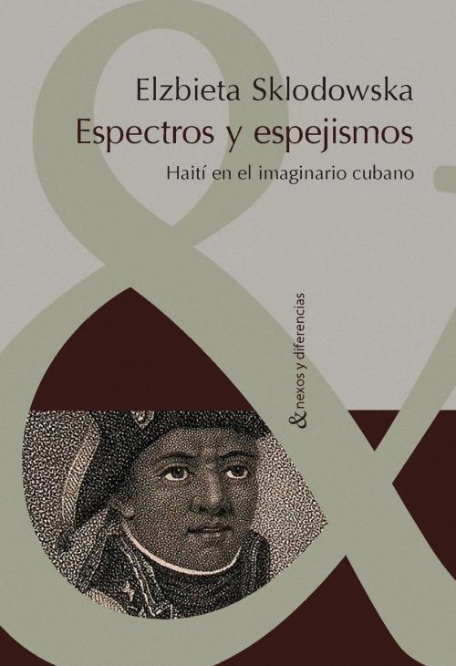 Cover of the book Espectros y espejismos: Haití en el imaginario cubano by Elzbieta Sklodowska, Iberoamericana Editorial Vervuert