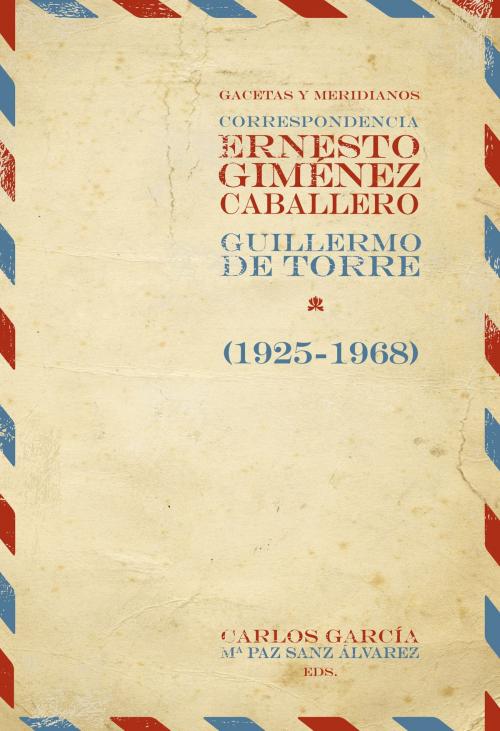 Cover of the book Gacetas y meridianos by Ernesto Giménez Caballero, Guillermo de Torre, Iberoamericana Editorial Vervuert