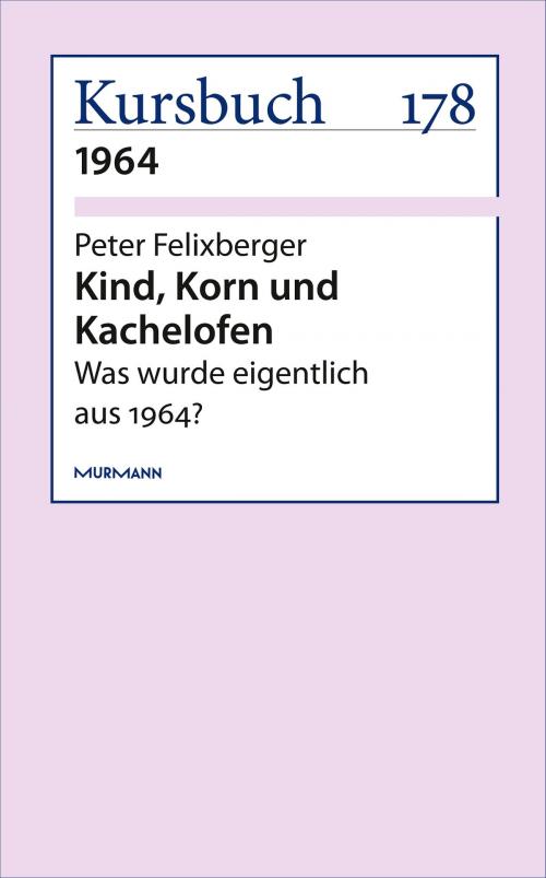 Cover of the book Kind, Korn und Kachelofen by Peter Felixberger, Murmann Publishers GmbH