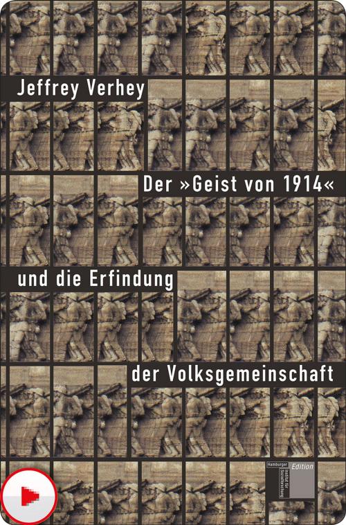 Cover of the book Der "Geist von 1914" und die Erfindung der Volksgemeinschaft by Jeffrey Verhey, Hamburger Edition HIS