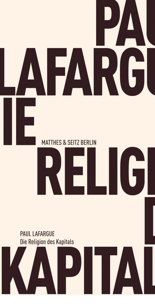 Cover of the book Die Religion des Kapitals by Paul Lafargue, Matthes & Seitz Berlin Verlag