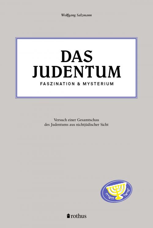 Cover of the book Das Judentum - Faszination & Mysterium by Wolfgang Salzmann, Rothus Verlag
