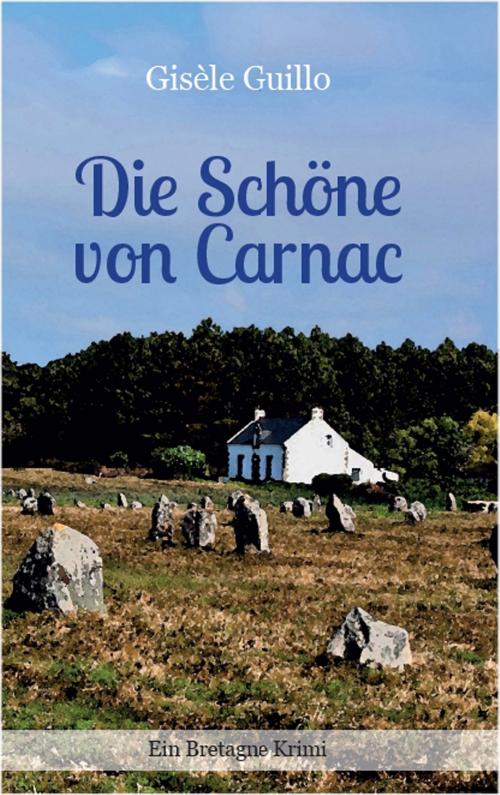 Cover of the book Die Schöne von Carnac by Gisèle Guillo, Bookspot Verlag