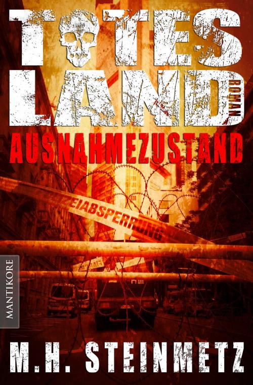 Cover of the book Totes Land 1 - Ausnahmezustand by M.H. Steinmetz, Mantikore-Verlag
