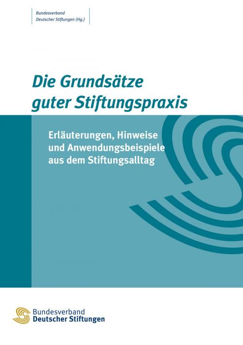Cover of the book Die Grundsätze guter Stiftungspraxis by , Bundesverband Deutscher Stiftungen e.V.
