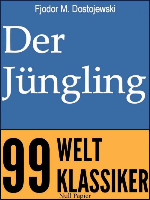 Cover of the book Der Jüngling by Fjodor Michailowitsch Dostojewski, Null Papier Verlag