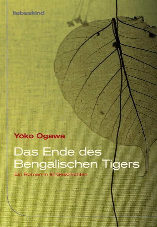 Cover of the book Das Ende des Bengalischen Tigers by Yoko Ogawa, Verlagsbuchhandlung Liebeskind