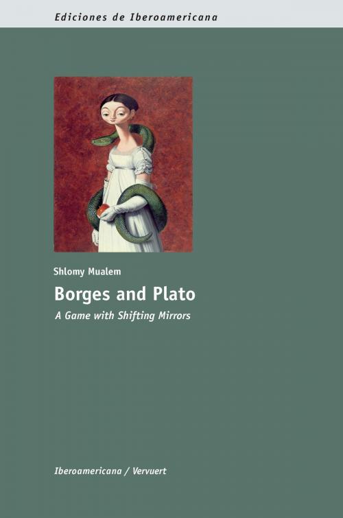 Cover of the book Borges and Plato: A Game with Shifting Mirrors by Shlomy Mualem, Iberoamericana Editorial Vervuert