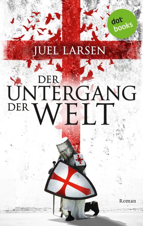 Cover of the book Der Untergang der Welt by Juel Larsen, dotbooks GmbH