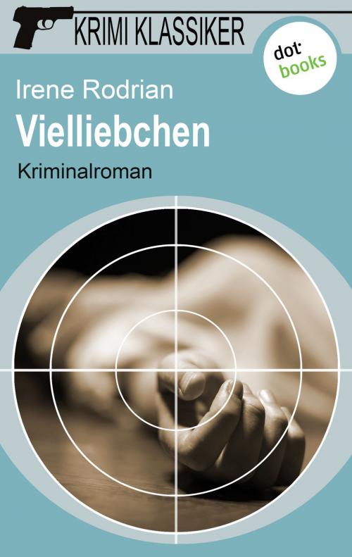 Cover of the book Krimi-Klassiker - Band 12: Vielliebchen by Irene Rodrian, dotbooks GmbH