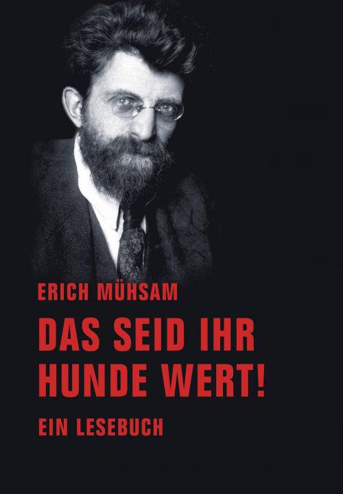 Cover of the book Das seid ihr Hunde wert! by Erich Mühsam, Verbrecher Verlag