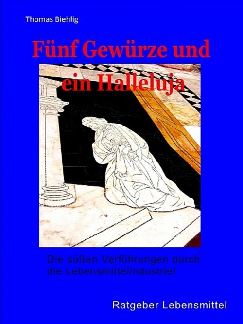 Cover of the book Fünf Gewürze und ein Halleluja by Thomas Biehlig, XinXii-GD Publishing