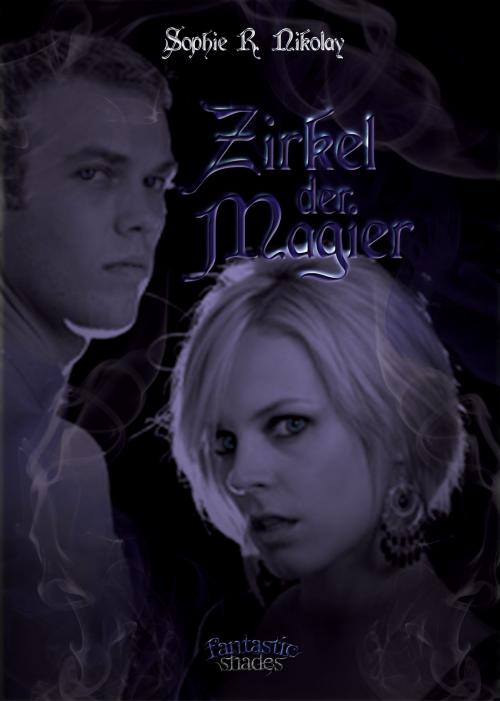 Cover of the book Zirkel der Magier by Sophie R. Nikolay, fantastic shades Verlag