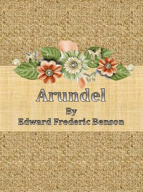 Cover of the book Arundel by Edward Frederic Benson, Edward Frederic Benson