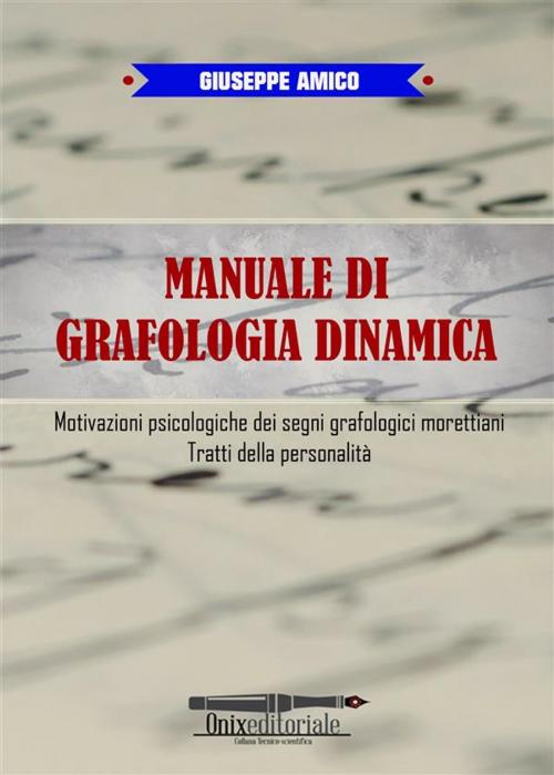 Cover of the book Manuale di Grafologia dinamica by Giuseppe Amico, Onix editoriale - collana tecnico-scientifica