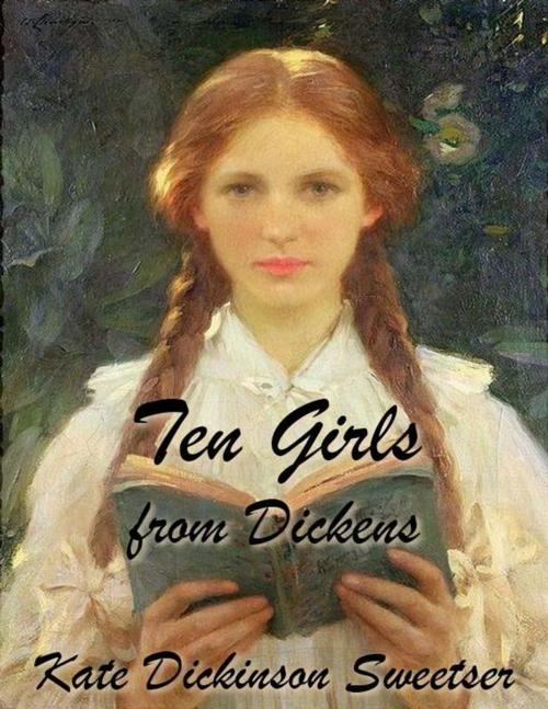 Cover of the book Ten Girls from Dickens by Kate Dickinson Sweetser, Kate Dickinson Sweetser