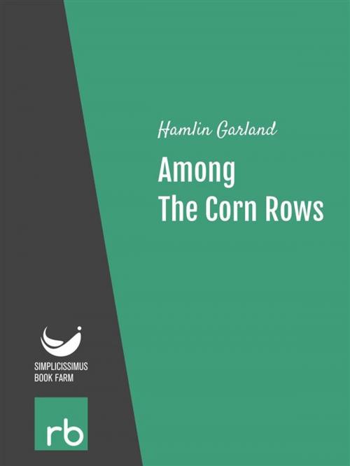 Cover of the book Among The Corn Rows (Audio-eBook) by Garland, Hamlin, ReadBeyond