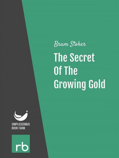 Cover of the book The Secret Of The Growing Gold (Audio-eBook) by Stoker, Bram, ReadBeyond
