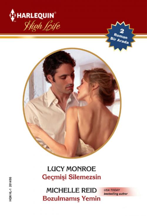 Cover of the book Geçmişi Silemezsin & Bozulmamış Yemin (İki Kitap Birarada) by Lucy Monroe, Michelle Reid, Harlequin Türkiye